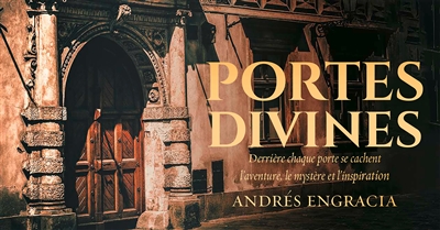 Portes divines : derrière chaque porte se cachent l'aventure, le mystère et l'inspiration