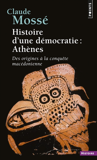 Histoire d'une démocratie : Athènes, des origines à la conquête de la Macédoine