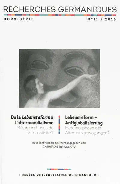 Recherches germaniques, n° 11. De la Lebensreform à l'altermondialisme : métamorphose de l'alternativité ?. Lebensreform-Antiglobalisierung : Metamorphose der Alternativbewegungen ?