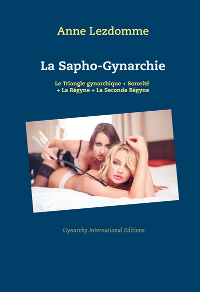 La Sapho-Gynarchie : Le Triangle gynarchique + Sororité + La Régyne + La Seconde Régyne