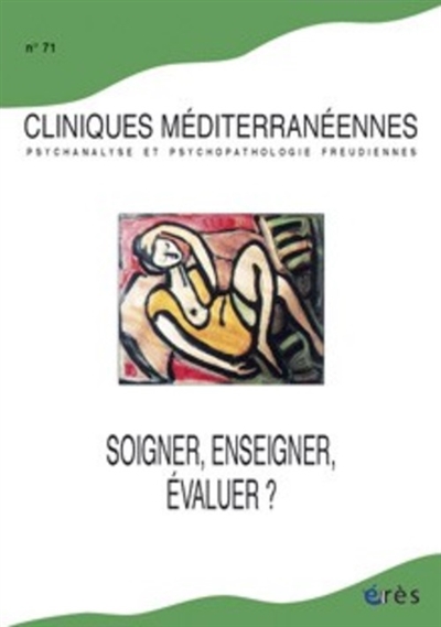 Cliniques méditerranéennes, n° 71. Soigner, enseigner, évaluer ?