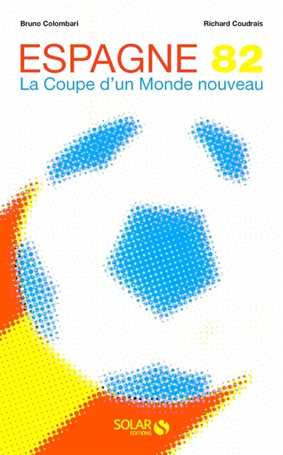 Espagne 82 : la Coupe d'un monde nouveau