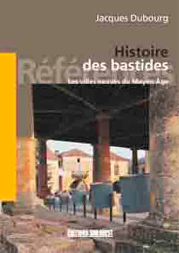 Histoire des bastides : les villes neuves du Moyen Age