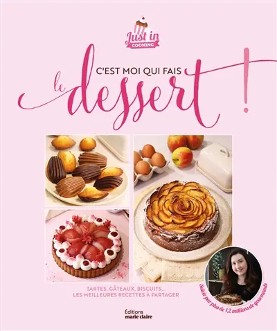 C'est moi qui fais le dessert ! : tartes, gâteaux, biscuits... : les meilleures recettes à partager