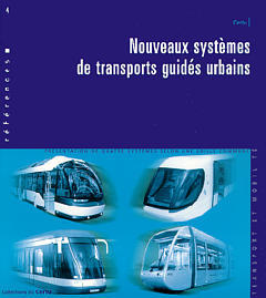 Nouveaux systèmes de transports guidés urbains : présentation de quatre systèmes selon une grille commune