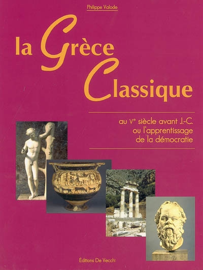 La Grèce classique au Ve siècle avant J.-C. ou L'apprentissage de la démocratie