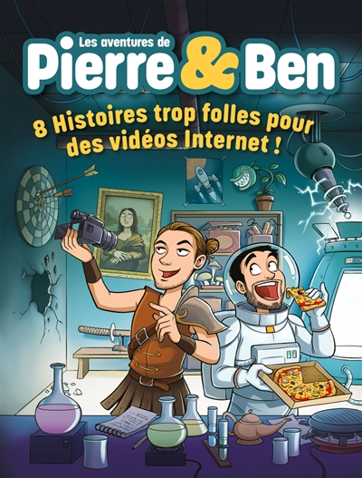 Les aventures de Pierre & Ben : 8 histoires trop folles pour des vidéos Internet !