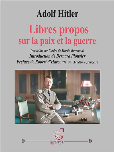 Libres propos sur la paix et la guerre : (Recueillis sur l’ordre de Martin Bormann)