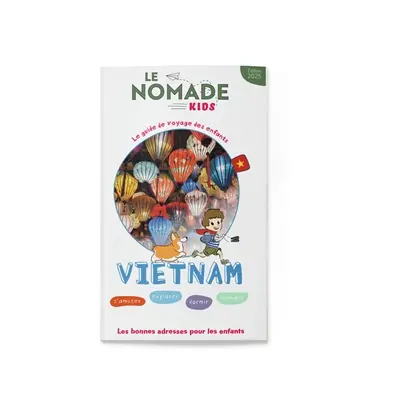 Vietnam : s'amuser, explorer, dormir, manger : 7-10 ans