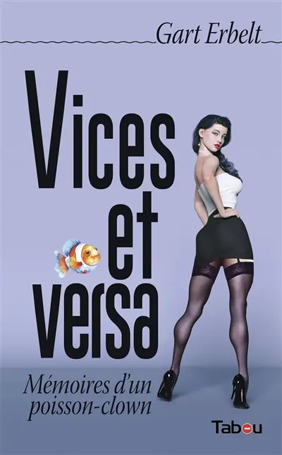 Vices et versa : mémoires d'un poisson-clown