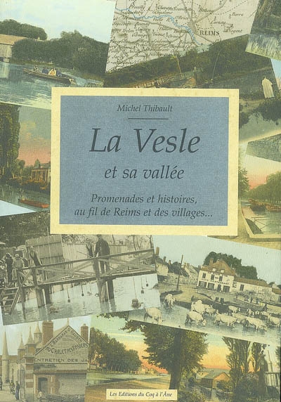 La Vesle et sa vallée : promenades et histoires, au fil de Reims et des villages...