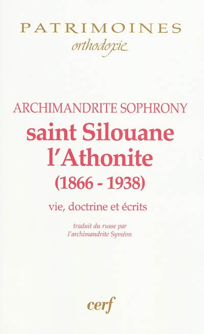 Saint Silouane l'Athonite (1866-1938) : vie, doctrine, écrits