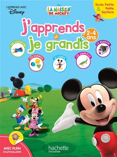 La maison de Mickey : j'apprends et je grandis : toute petite section & petite sections, 2-4 ans