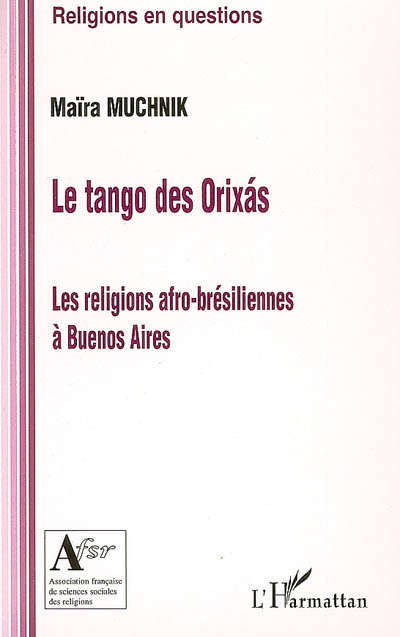 Le tango des Orixàs : les religions afro-brésiliennes à Buenos Aires