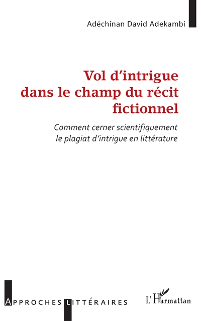 Vol d'intrigue dans le champ du récit fictionnel : comment cerner scientifiquement le plagiat d'intrigue en littérature