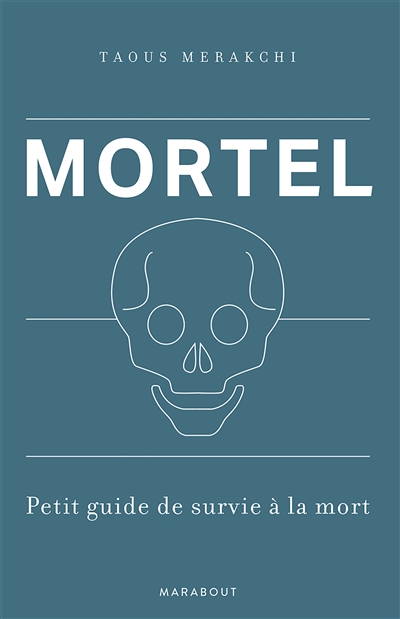 Mortel : petit guide de survie à la mort
