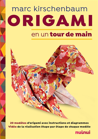 Origami en un tour de main : 20 modèles d'origami avec instructions et diagrammes : vidéo de la réalisation étape par étape de chaque modèle