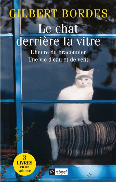 Le chat derrière la vitre. L'heure du braconnier. Une vie d'eau et de vent