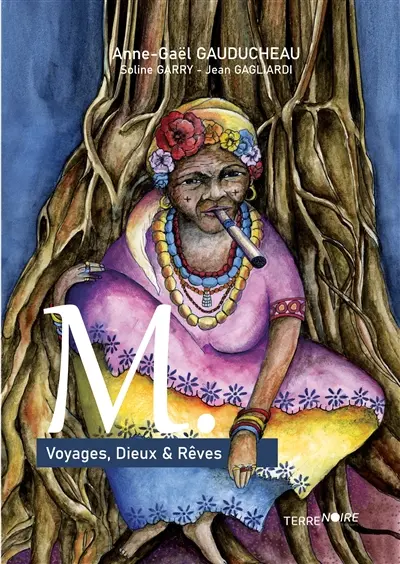 M. : Voyages, Dieux & Rêves