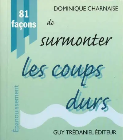 81 façons de surmonter les coups durs