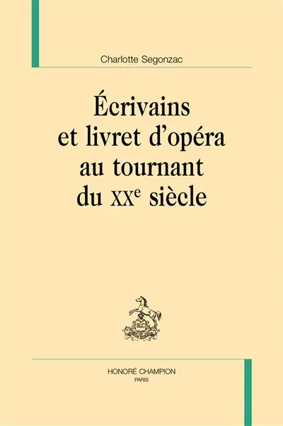 Ecrivains et livret d'opéra au tournant du XXe siècle
