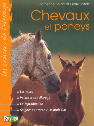 Chevaux et poneys : les races, valoriser son élevage, la reproduction, soigner et prévenir les maladies