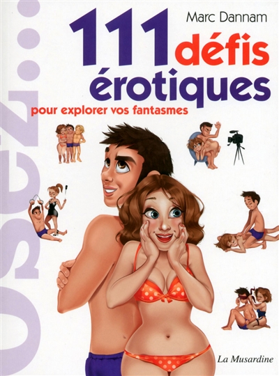 Osez 111 défis érotiques : pour explorer vos fantasmes