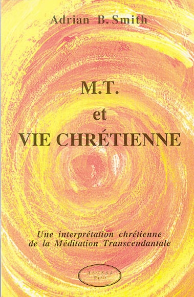 Méditation transcendantale et vie chrétienne : une interprétation de la méditation transcendantale