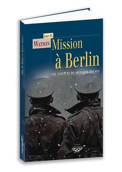 Mission à Berlin : une aventure inédite de Sherlock Holmes