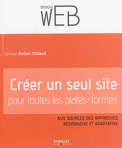 Créer un seul site pour toutes les plates-formes : aux sources des approches responsive et adaptative