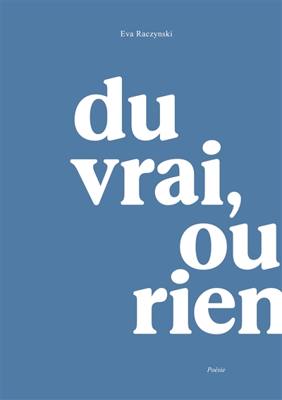 Du vrai, ou rien
