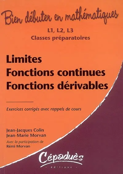 Limites, fonctions continues, fonctions dérivables : exercices corrigés avec rappels de cours : L1, L2, L3, classes préparatoires
