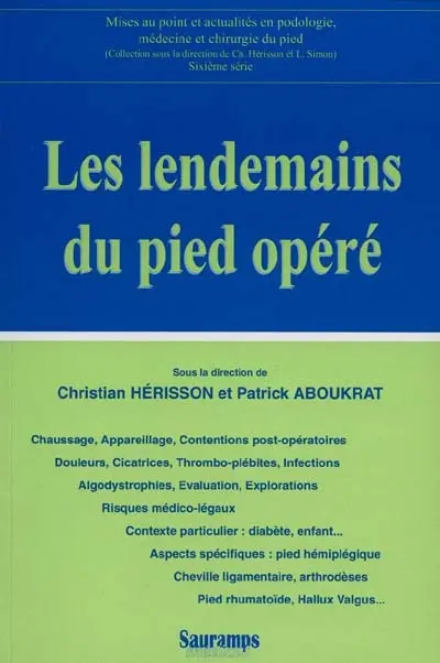 Les lendemains du pied opéré : contentions, appareillage, chaussage, cicatrice, trombophlébites, infections, algodystrophies...