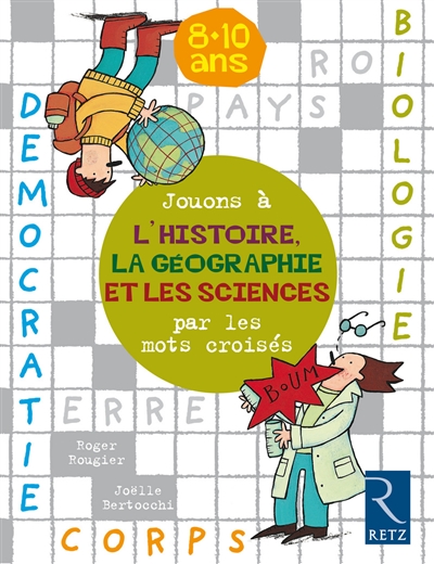 Jouons à l'histoire, la géographie et les sciences par les mots croisés 8-10 ans