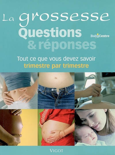 La grossesse : questions et réponses