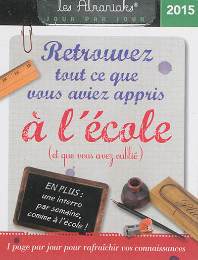 Retrouvez tout ce que vous aviez appris à l'école (et que vous avez oublié) 2015