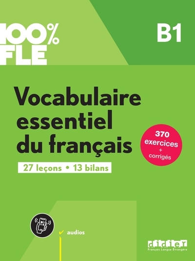 Vocabulaire essentiel du français : B1 : 27 leçons, 13 bilans