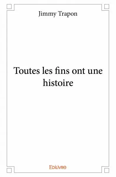 Toutes les fins ont une histoire