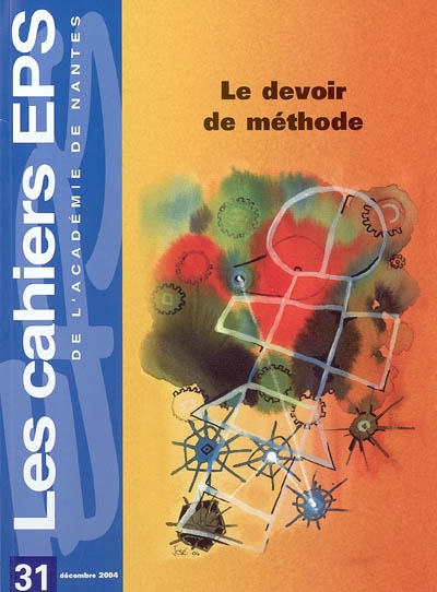 Cahiers EPS de l'Académie de Nantes (Les), n° 31. Le devoir de méthode