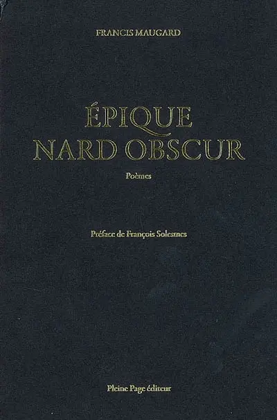 Epique nard obscur : poèmes