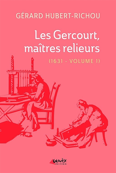 Les Gercourt, maîtres relieurs. Vol. 1. 1631