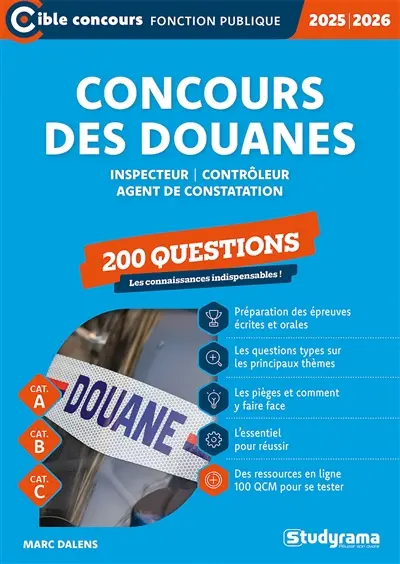 Concours des douanes, inspecteur, contrôleur, agent de constatation : 200 questions, les connaissances indispensables ! : cat. A, cat. B, cat. C, 2025-2026