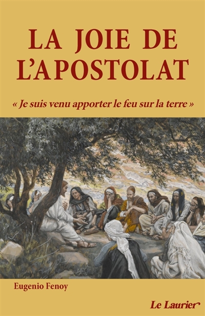 La joie de l'apostolat : je...