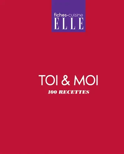 Toi & moi : 100 recettes