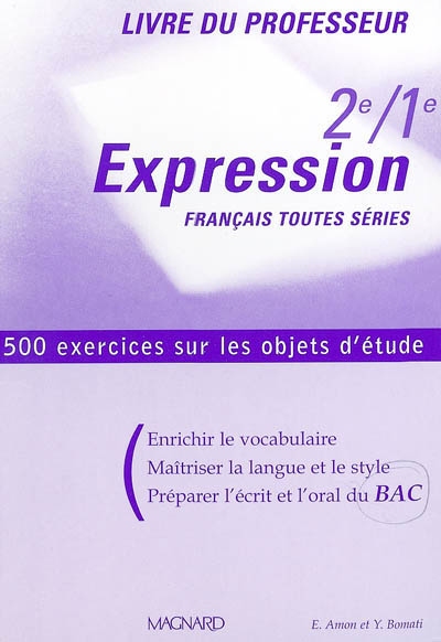 Expression, 2de-1re, Français toutes séries : livre du professeur : 500 exercices sur les objets d'étude