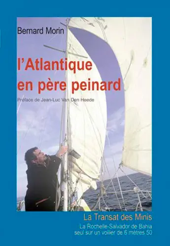 L'Atlantique en père peinard : la Transat des Minis, La Rochelle-Salvador de Bahia seul sur un voilier de 6 mètres 50