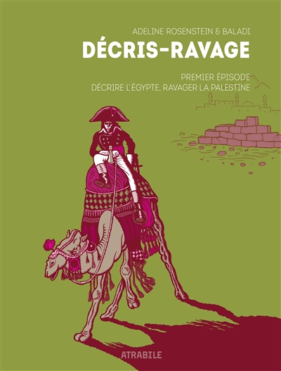 Décris-ravage. Vol. 1. Décrire l'Egypte, ravager la Palestine