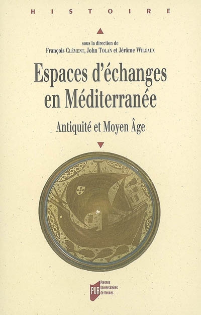Espaces d'échanges en Méditerranée : Antiquité et Moyen Age