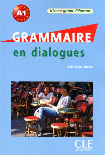 Grammaire en dialogues : niveau grand débutant
