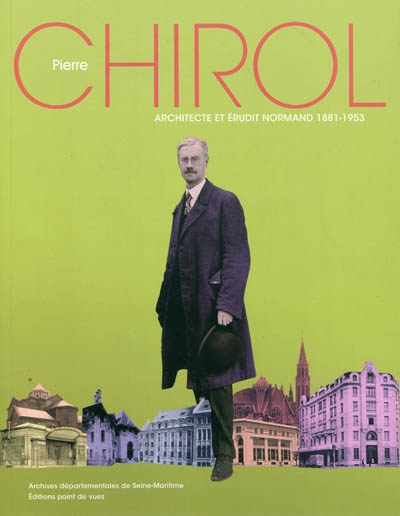 Pierre Chirol, architecte et érudit normand (1881-1953)